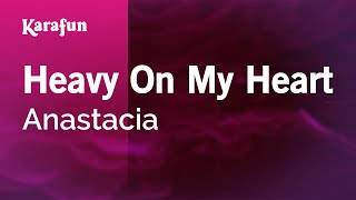 Heavy On My Heart - Anastacia | Karaoke Version | KaraFun