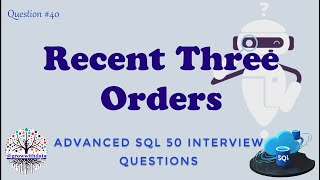 Download the video "Recent Three Orders | Advanced SQL Interview Questions | Data Engineer Interview Question | FAANG"