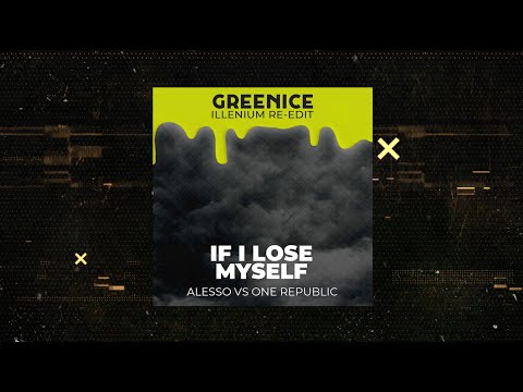 If I Lose Myself (Greenice Illenium Re-Edit)