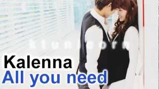 All you need - Kalenna