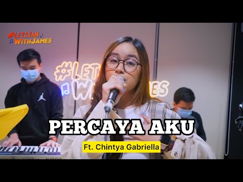 Percaya Aku - Chintya Gabriella ft. Fivein #LetsJamWithJames
