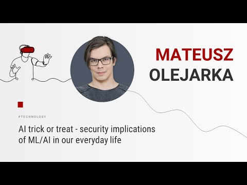 Mateusz Olejarka - AI trick or treat - security implications of ML/AI in everyday life [TALK'N'ROLL]