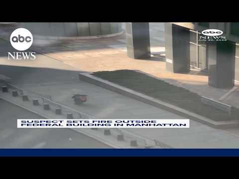 Suspect sets fire outside federal building in Manhattan