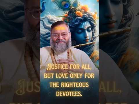 God is just and fair to all, yet He also loves His devotees.