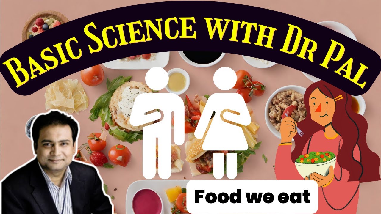 [ Food we eat] Basic Science with Dr Pal