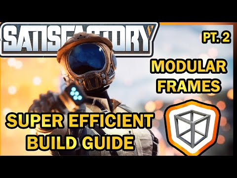 Modular Frames - Super Efficient Build Guide PT.2 [Satisfactory Guide]