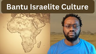 Bantu Culture: The Hidden Israelite Heritage
