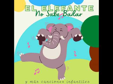 El Elefante No Sabe Bailar (Canciones Infantiles)