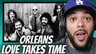 THE HARMONIES!| FIRST TIME HEARING Orleans -  Love Takes Time REACTION