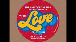 The Hi-Fly Orchestra feat. Karl Frierson - Let Love Rule (2016)