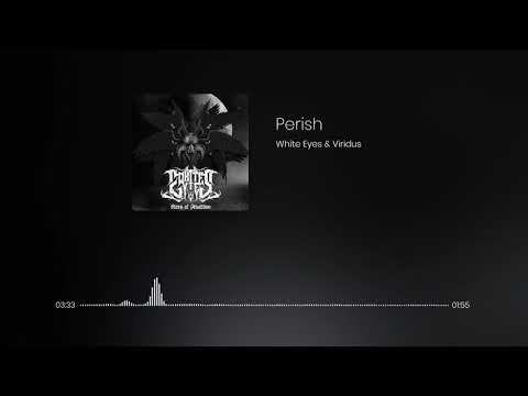 WHITE EYES X VIRIDUS - PERISH