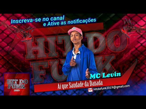 MC Levin - Aí que Saudade da Danada  (DJ Kaioken) 2019