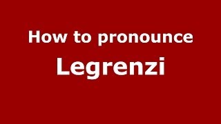 How to pronounce Legrenzi