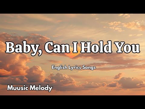 Baby, Can I Hold You💋English (Lyrics) New Most  Beautiful Love Song  2025 