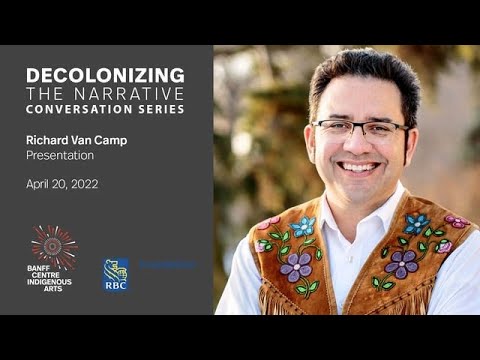 Decolonizing the Narrative Conversation Series:  Richard Van Camp