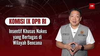 Komisi IX DPR RI - Insentif Khusus Nakes yang Bertugas di Wilayah Bencana - TVR 120