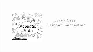 Jason Mraz - Rainbow Connection (Acoustic Rain Version)