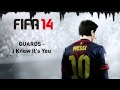 (FIFA 14) GUARDS - I Know It's You 