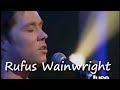 Rufus  Wainwright  - Crumb By Crunb 7-27-06 Jools Holland