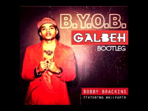 Bobby Brackins - B.Y.O.B. (feat. Wallpaper) (Galbeh Bootleg)