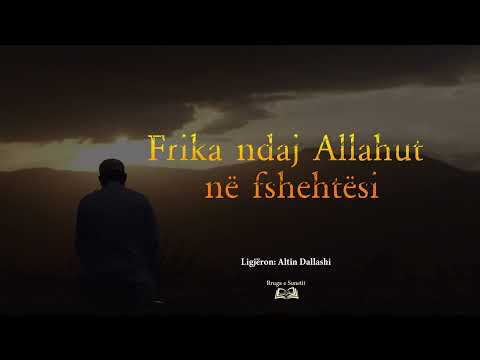 Hutbe: “Frika ndaj Allahut në fshehtësi” – Altin Dallashi