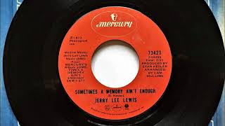 Sometimes A Memory Just Ain't Enough , Jerry Lee Lewis , 1973
