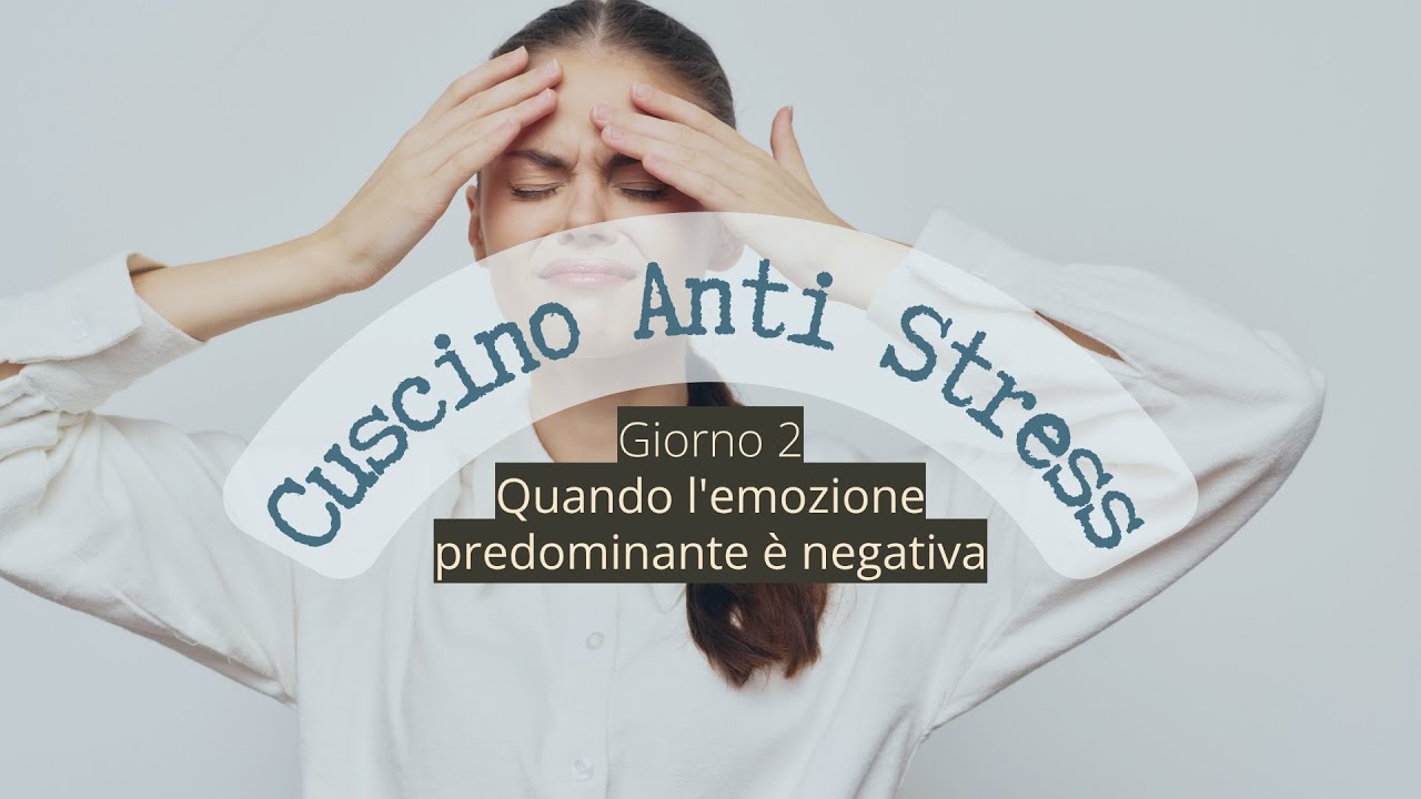 Cuscino Antistress | Episodio 2 – Quando l'emozione predominante è negativa