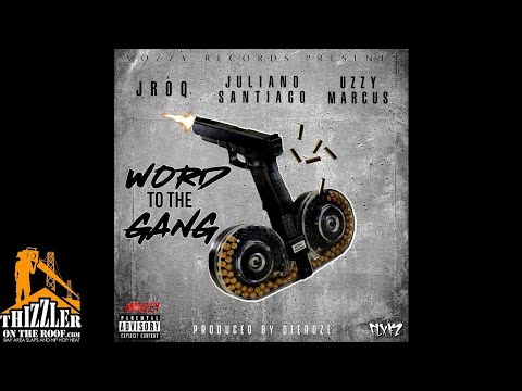 Uzzy Marcus x Juliano Santiago x JRoq - Word To The Gang (Prod. DeeRozeOnTheBeat) [Thizzler.com Excl