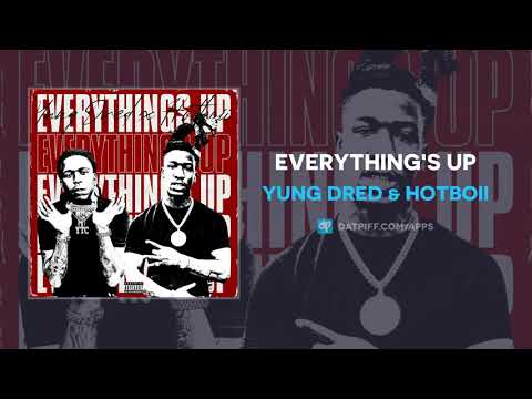 Yung Dred & Hotboii - Everything's Up (AUDIO)