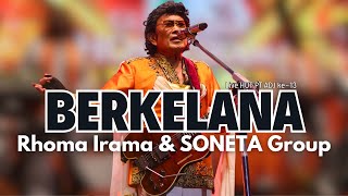 Download lagu BERKELANA - RHOMA IRAMA & SONETA GROUP (LIVE HUT PT ADJ KE-13) mp3
