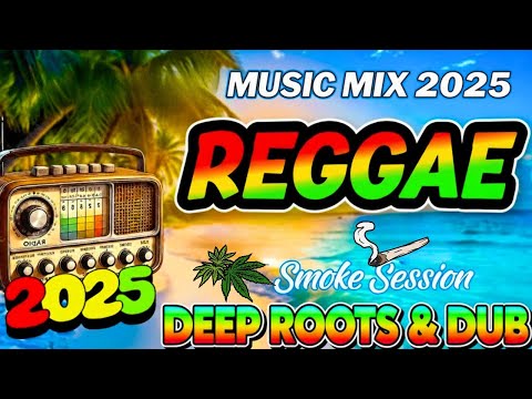 Reggae Music Mix 2025 🌴 Chill Reggae Smoke Session - Deep Roots & Dub