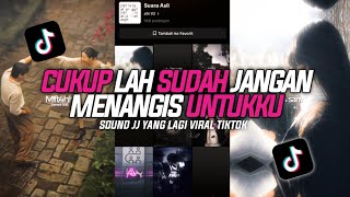 Download lagu DJ CUKUP LAH SUDAH JANGAN MENANGIS UNTUKKU VERSI SLOWED JJ TIKTOK 🎧🔊 mp3
