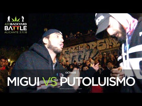 MIGUI vs PUTOLUISMO Octavos Alicante 2018. 420 Backyard Battle