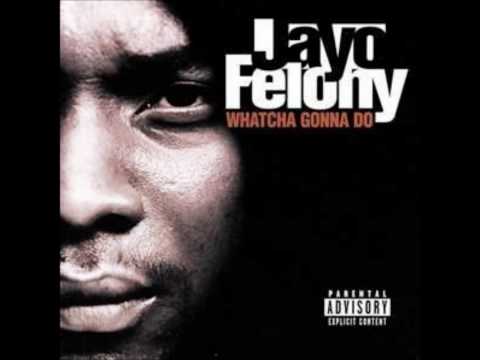 Jayo Felony (WHATCHA GONNA DO)