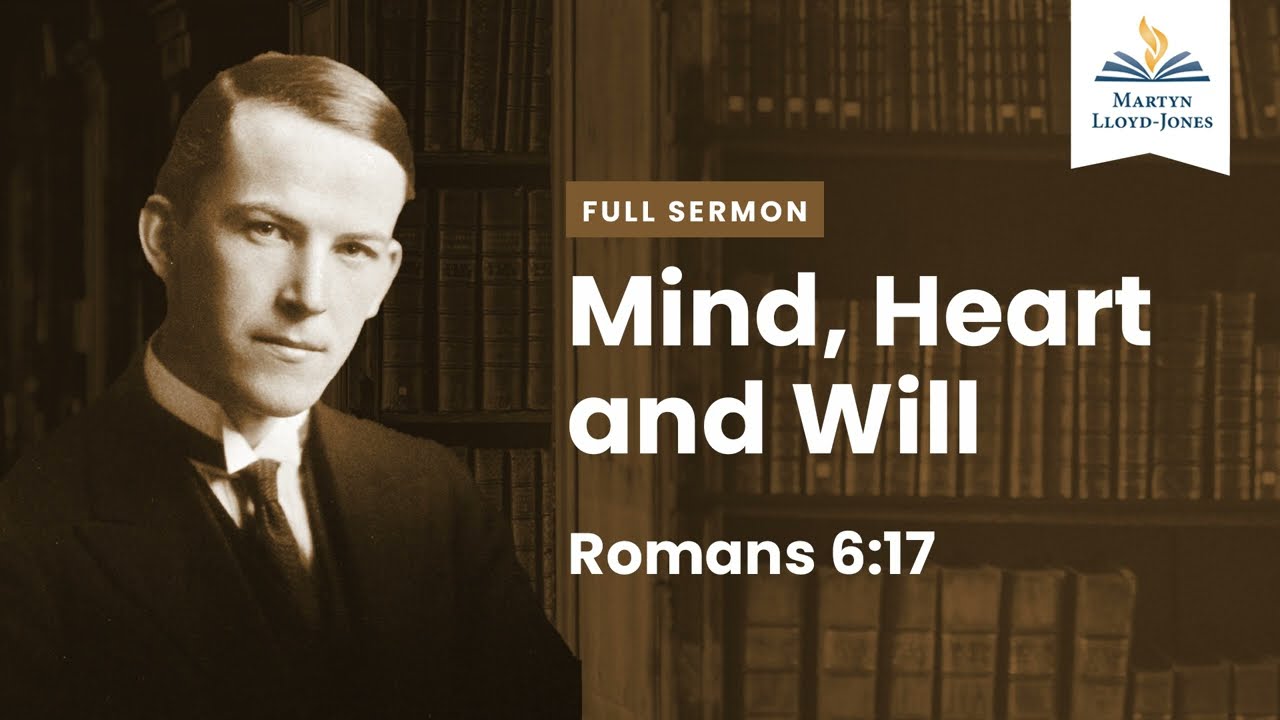 Mind; Heart and Will ― A Sermon on Romans 6:17 (Remastered)