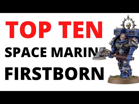 Top Ten Best Space Marine Firstborn Units in Warhammer 40K?