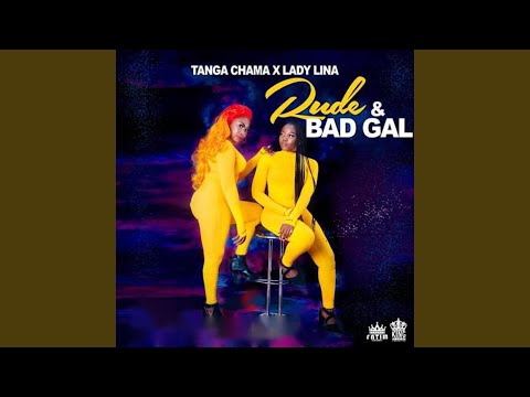 Rude & Bad Gal feat Tanga Chanta