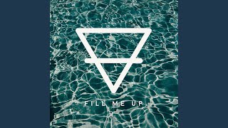 Fill Me Up
