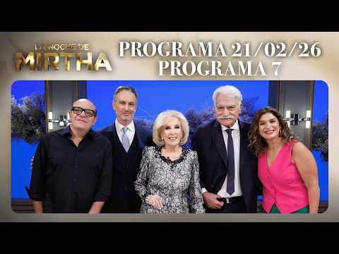 LA NOCHE DE MIRTHA - Programa 21/02/26 - PROGRAMA 7 - TEMPORADA 2026