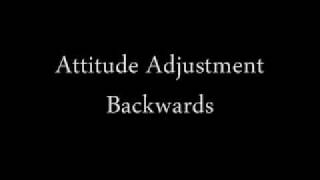 Attitude Adjustment Backwards