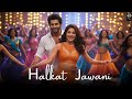 Halkat Jawani Song Item Song New Item Song 2025 Bollywood Item Song Trending Song