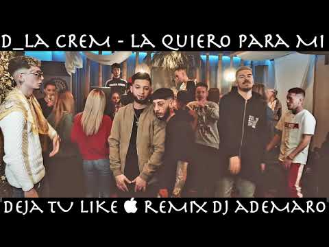 TEMAZO REMIX 2018 - D_ La Crem - La Quiero Para Mi & DJ ADEMARO