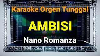 Download lagu AMBISI - NANO ROMANZA // KARAOKE ORGEN TUNGGAL mp3 Download lagu AMBISI - NANO ROMANZA // KARAOKE ORGEN TUNGGAL mp3