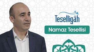 98. Bölüm - Namaz Tesellisi