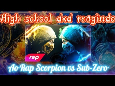 High school dxd reagindo ao rap scorpion vs Sub-Zero(Mortal kombat){7Mz}.GC[AnimeReact]