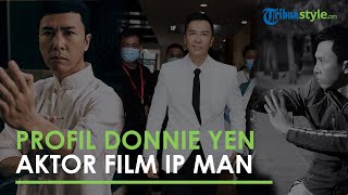 Profil Donnie Yen, Aktor yang Bintangi Film Ip Man & Salah Satu Aktor Bayaran Tertinggi di Asia