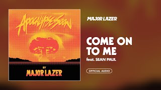 Major Lazer - Come On To Me (feat. Sean Paul) (Official Audio)