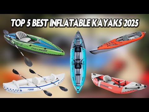 Top 5 Best Inflatable Kayaks 2025 🏆 Which Brand is The Best?