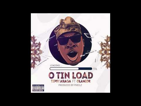 Tipsy Araga - O Tin Load Ft. Olamide (OFFICIAL AUDIO 2014)