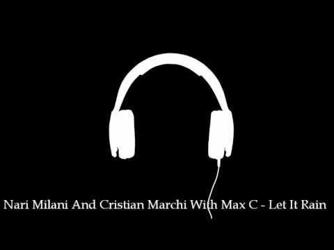 Nari Milani And Cristian Marchi With Max C - Let It Rain